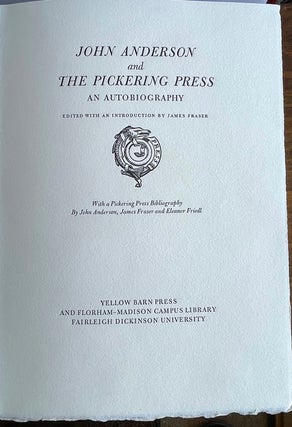 Item #2923 JOHN ANDERSON AND THE PICKERING PRESS, John Anderson, James Fraser, Eleanor Friedl